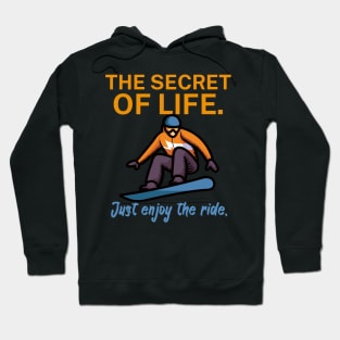 The secret of life Just enjoy the ride Hoodie